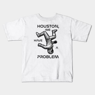 Houston We Have a Problem Kids T-Shirt